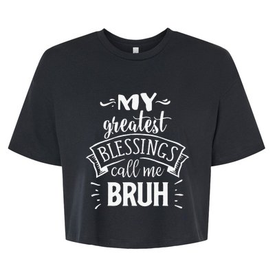 My Greatest Blessing Calls Me Bruh Funny Mother's Day Bella+Canvas Jersey Crop Tee