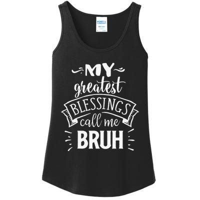 My Greatest Blessing Calls Me Bruh Funny Mother's Day Ladies Essential Tank