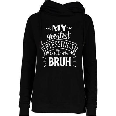 My Greatest Blessing Calls Me Bruh Funny Mother's Day Womens Funnel Neck Pullover Hood