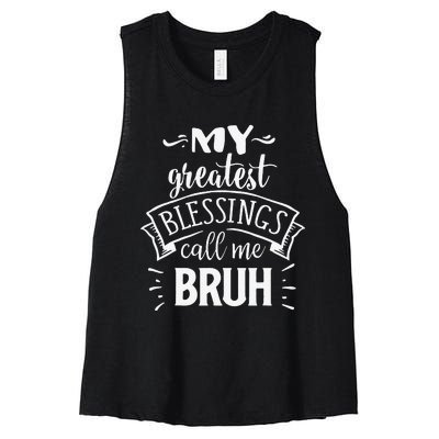 My Greatest Blessing Calls Me Bruh Funny Mother's Day Women's Racerback Cropped Tank