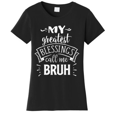 My Greatest Blessing Calls Me Bruh Funny Mother's Day Women's T-Shirt