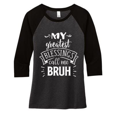 My Greatest Blessing Calls Me Bruh Funny Mother's Day Women's Tri-Blend 3/4-Sleeve Raglan Shirt