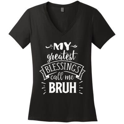 My Greatest Blessing Calls Me Bruh Funny Mother's Day Women's V-Neck T-Shirt