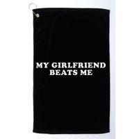 My Girlfriend Beats Me Golf Towel