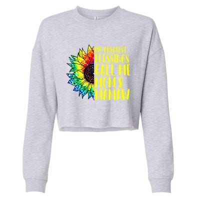 My Greatest Blessings Call Me Mom Mamaw Sunflower Tie Dye Meaningful Gift Cropped Pullover Crew