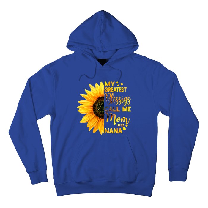 My Greatest Blessings Call Me Mom And Nana Family Sunflower Gift Hoodie