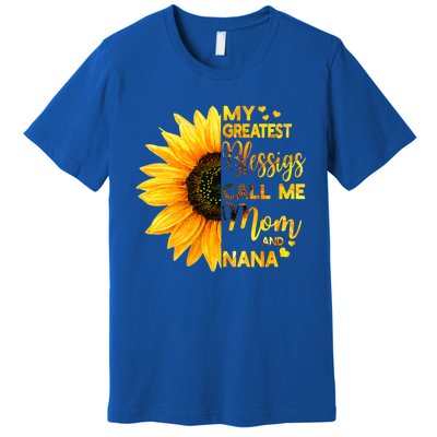 My Greatest Blessings Call Me Mom And Nana Family Sunflower Gift Premium T-Shirt