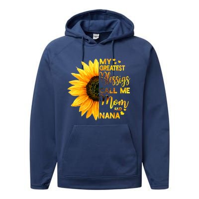 My Greatest Blessings Call Me Mom And Nana Family Sunflower Gift Performance Fleece Hoodie