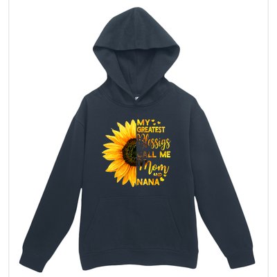 My Greatest Blessings Call Me Mom And Nana Family Sunflower Gift Urban Pullover Hoodie