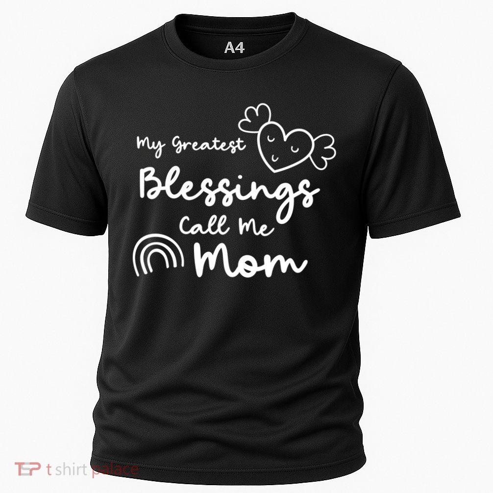 My Greatest Blessing Call Me Mom Cute Gift Performance Shirt