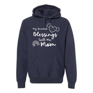 My Greatest Blessing Call Me Mom Cute Gift Premium Hoodie