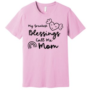 My Greatest Blessing Call Me Mom Cute Gift Premium T-Shirt