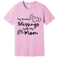 My Greatest Blessing Call Me Mom Cute Gift Premium T-Shirt