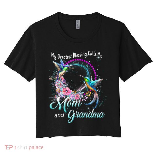 My Greatest Blessing Calls Me Mom And Grandma Hummingbirds Gift Crop Top