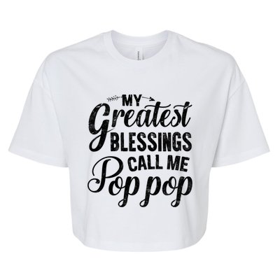 My Greatest Blessings Call Me Pop Pop Vintage Father's Day Great Gift Bella+Canvas Jersey Crop Tee