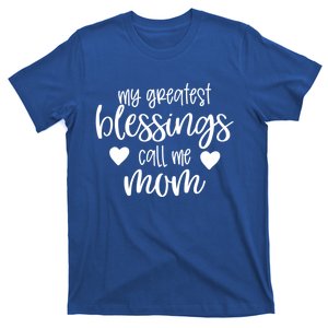 My Greatest Blessings Call Me Mom Mother's Day Gift Her Gift T-Shirt