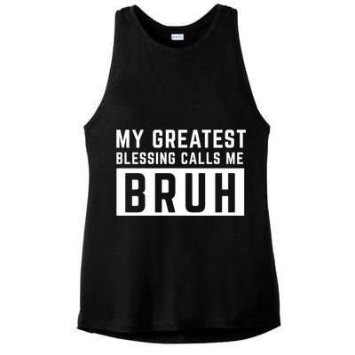 My Greatest Blessing Calls Me Bruh Funny Tee Ladies PosiCharge Tri-Blend Wicking Tank