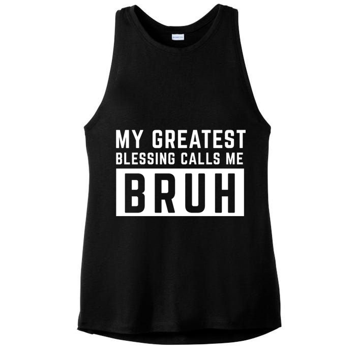 My Greatest Blessing Calls Me Bruh Funny Tee Ladies PosiCharge Tri-Blend Wicking Tank