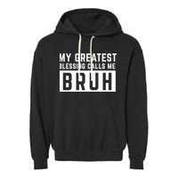 My Greatest Blessing Calls Me Bruh Funny Tee Garment-Dyed Fleece Hoodie