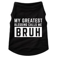 My Greatest Blessing Calls Me Bruh Funny Tee Doggie Tank