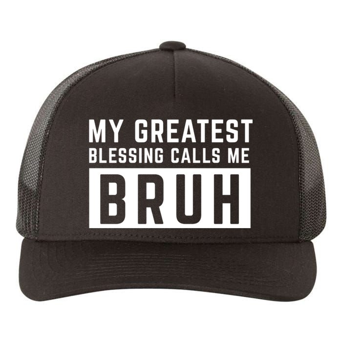 My Greatest Blessing Calls Me Bruh Funny Tee Yupoong Adult 5-Panel Trucker Hat