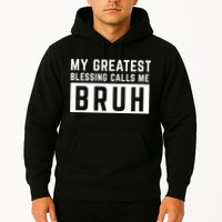 My Greatest Blessing Calls Me Bruh Funny Tee Hoodie