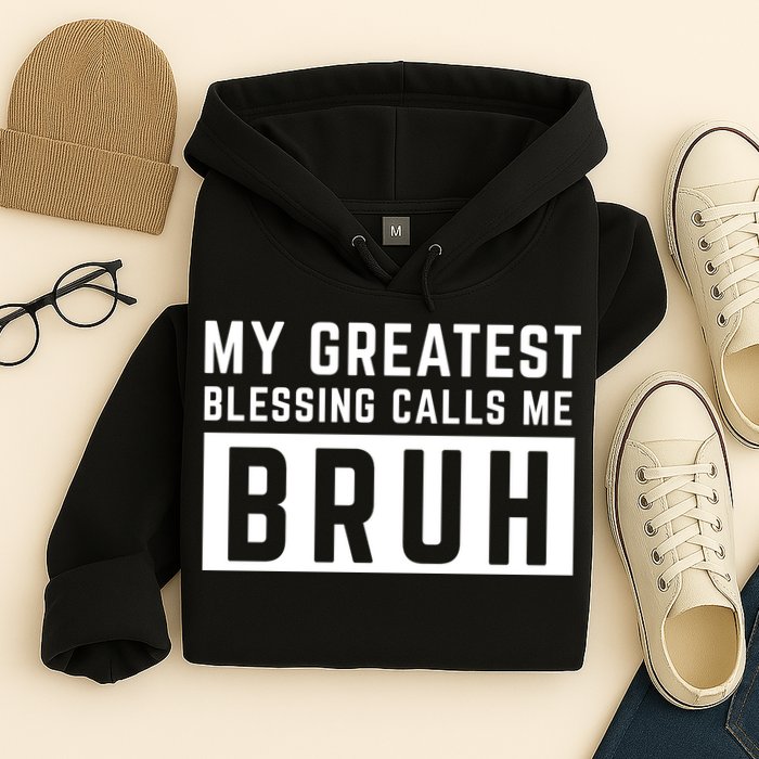 My Greatest Blessing Calls Me Bruh Funny Tee Hoodie