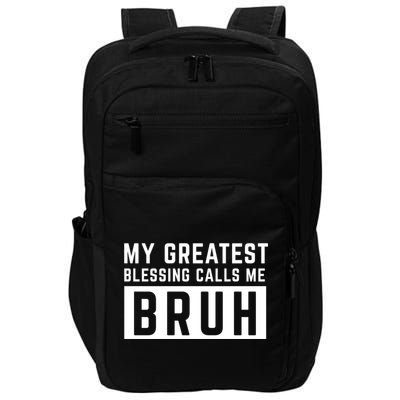 My Greatest Blessing Calls Me Bruh Funny Tee Impact Tech Backpack