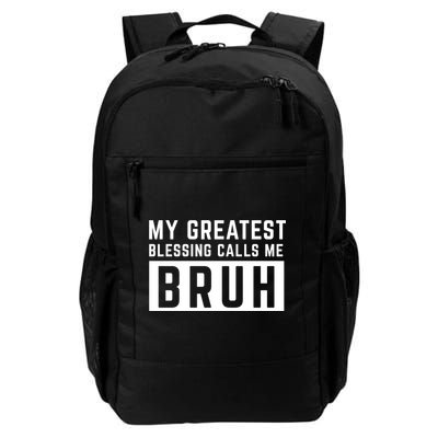 My Greatest Blessing Calls Me Bruh Funny Tee Daily Commute Backpack