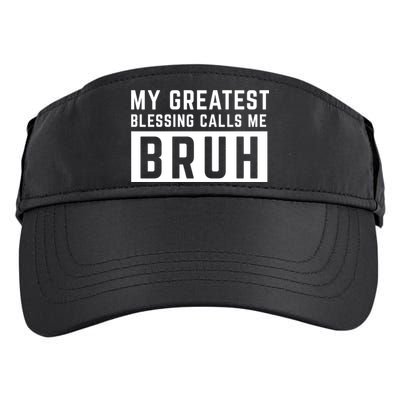 My Greatest Blessing Calls Me Bruh Funny Tee Adult Drive Performance Visor