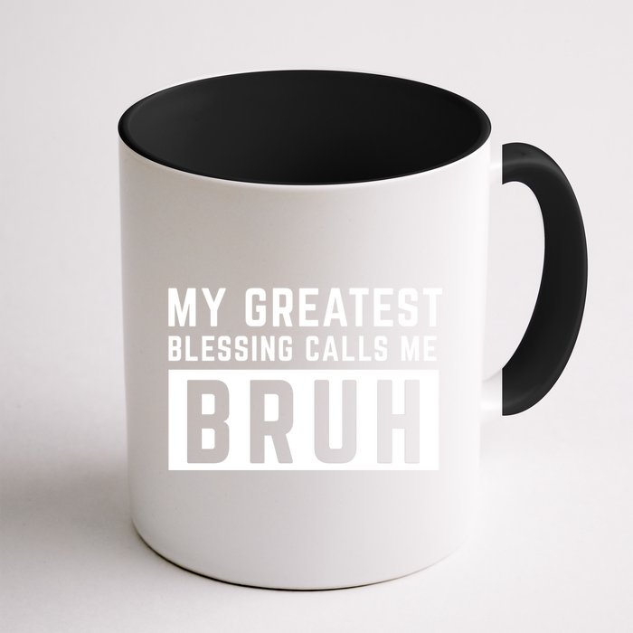 My Greatest Blessing Calls Me Bruh Funny Tee Mug