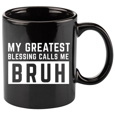 My Greatest Blessing Calls Me Bruh Funny Tee 11oz C Handle Ceramic Mug
