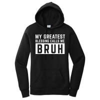 My Greatest Blessing Calls Me Bruh Funny Tee Women's Pullover Hoodie