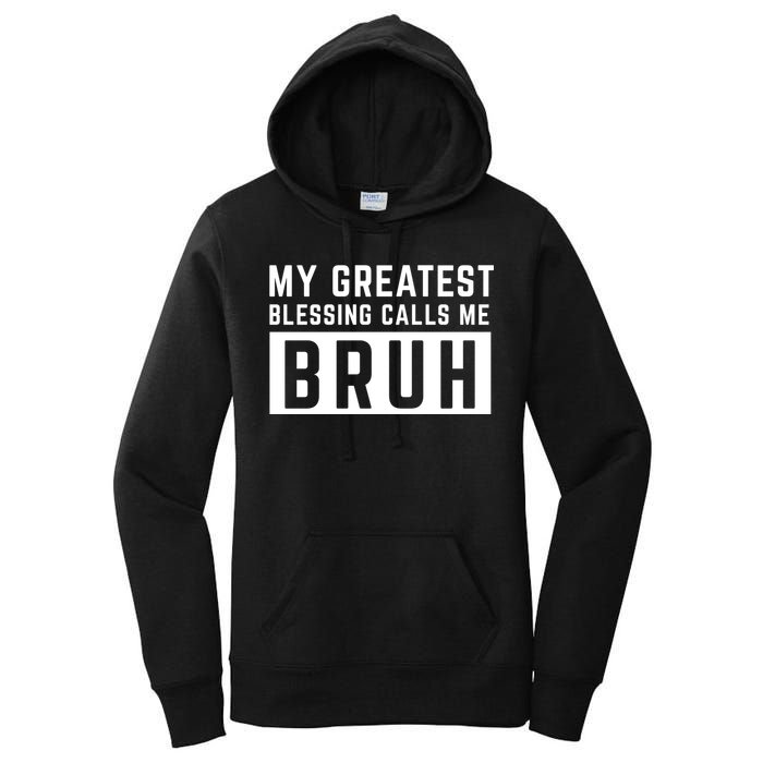 My Greatest Blessing Calls Me Bruh Funny Tee Women's Pullover Hoodie