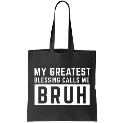 My Greatest Blessing Calls Me Bruh Funny Tee Bag