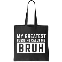 My Greatest Blessing Calls Me Bruh Funny Tee Bag