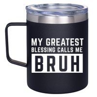 My Greatest Blessing Calls Me Bruh Funny Tee 12oz Stainless Steel Coffee Mug