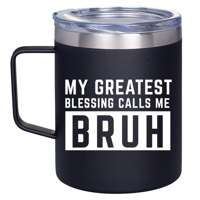 My Greatest Blessing Calls Me Bruh Funny Tee 12oz Stainless Steel Coffee Mug
