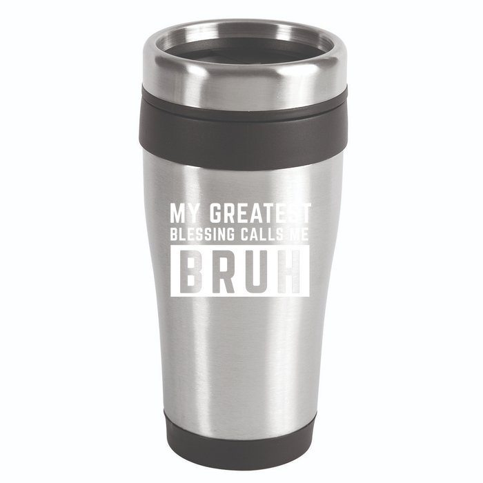 My Greatest Blessing Calls Me Bruh Funny Tee 16oz Travel Tumbler