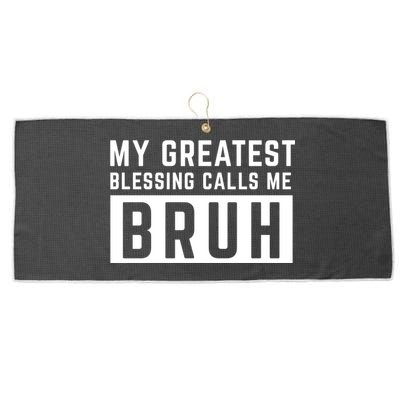 My Greatest Blessing Calls Me Bruh Funny Tee Large Microfiber Waffle Golf Towel