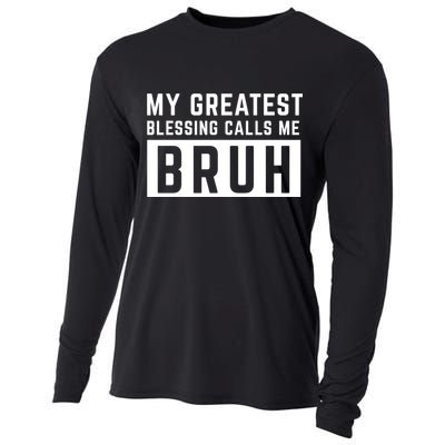 My Greatest Blessing Calls Me Bruh Funny Tee Cooling Performance Long Sleeve Crew