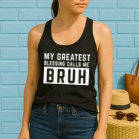 My Greatest Blessing Calls Me Bruh Funny Tee Womens Tank Top