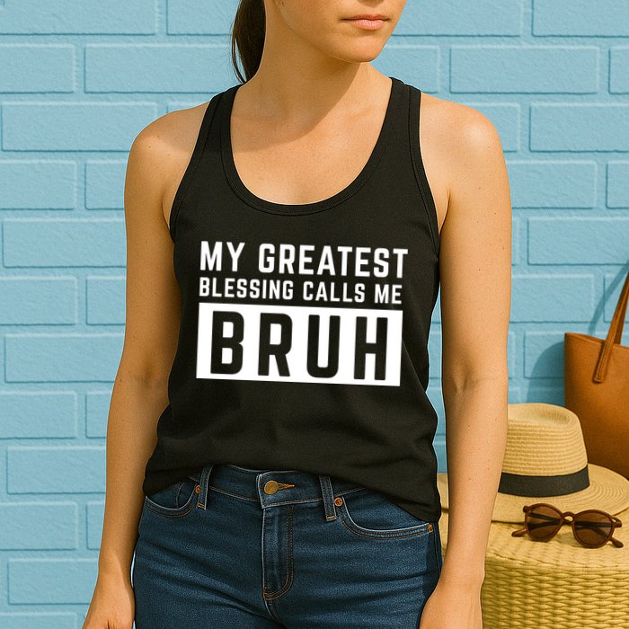 My Greatest Blessing Calls Me Bruh Funny Tee Womens Tank Top
