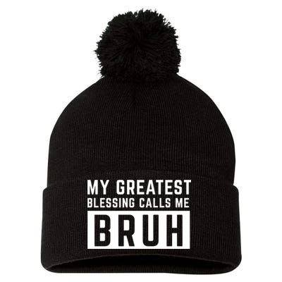 My Greatest Blessing Calls Me Bruh Funny Tee Pom Pom 12in Knit Beanie