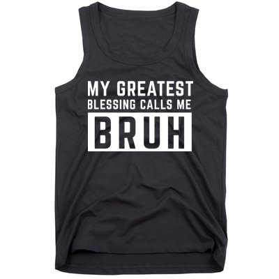My Greatest Blessing Calls Me Bruh Funny Tee Tank Top