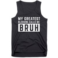 My Greatest Blessing Calls Me Bruh Funny Tee Tank Top