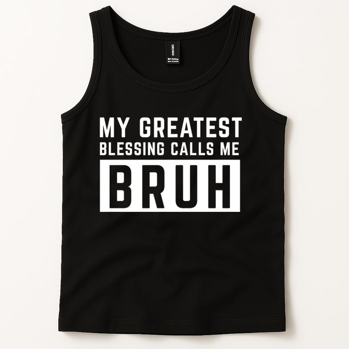 My Greatest Blessing Calls Me Bruh Funny Tee Tank Top