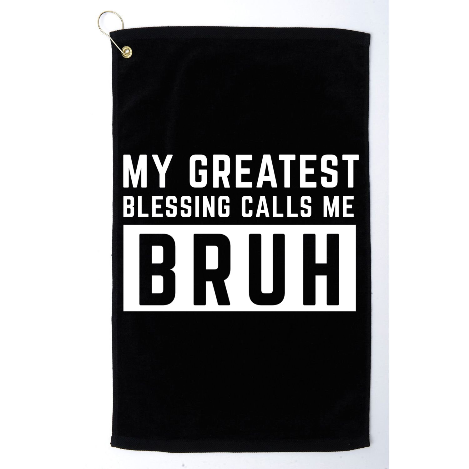 My Greatest Blessing Calls Me Bruh Funny Tee Golf Towel