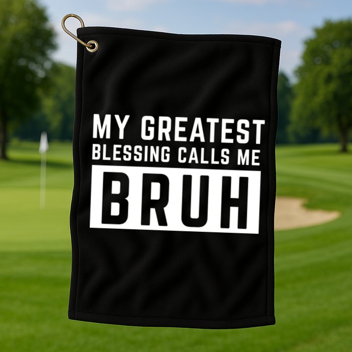 My Greatest Blessing Calls Me Bruh Funny Tee Golf Towel