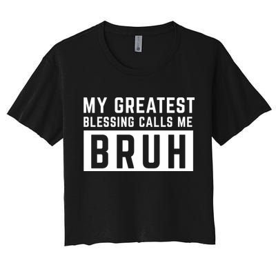 My Greatest Blessing Calls Me Bruh Funny Tee Crop Top